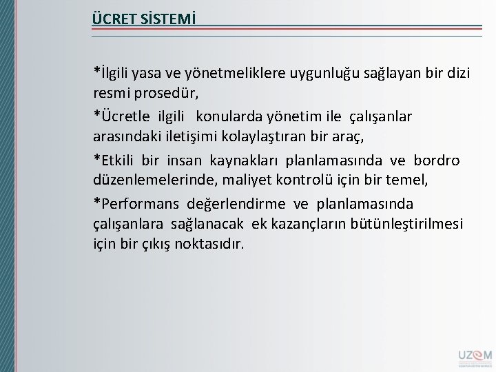 ÜCRET SİSTEMİ *İlgili yasa ve yönetmeliklere uygunluğu sağlayan bir dizi resmi prosedür, *Ücretle ilgili