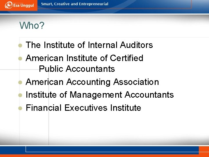 Who? l l l The Institute of Internal Auditors American Institute of Certified Public