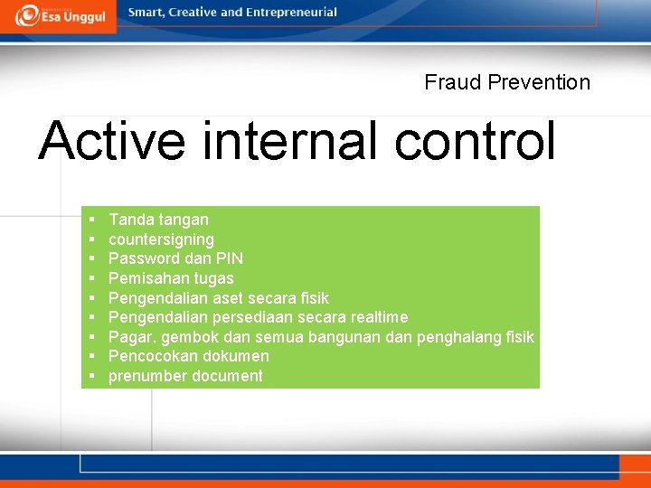 Fraud Prevention Active internal control § § § § § Tanda tangan countersigning Password