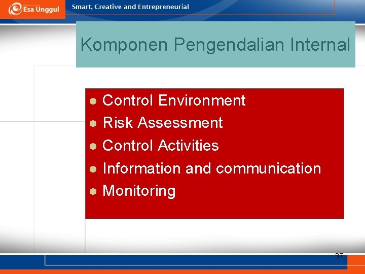 Komponen Pengendalian Internal l l Control Environment Risk Assessment Control Activities Information and communication