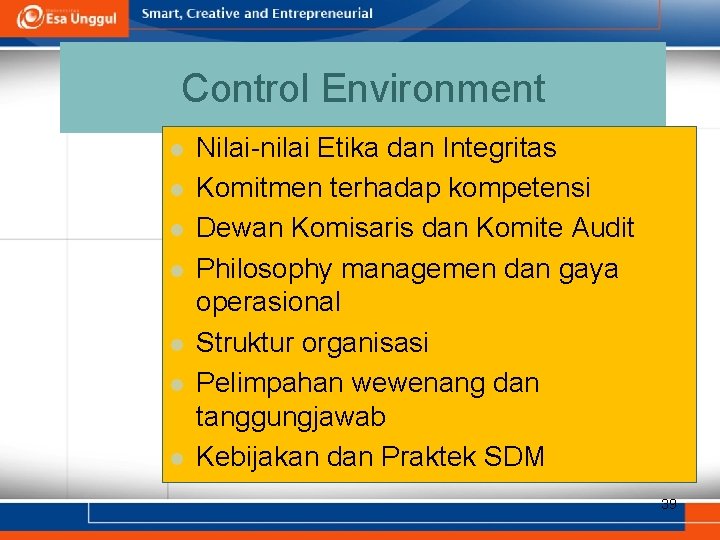 Control Environment l l l l Nilai-nilai Etika dan Integritas Komitmen terhadap kompetensi Dewan