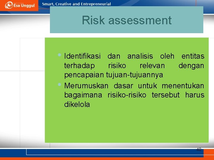 Risk assessment • Identifikasi • dan analisis oleh entitas terhadap risiko relevan dengan pencapaian