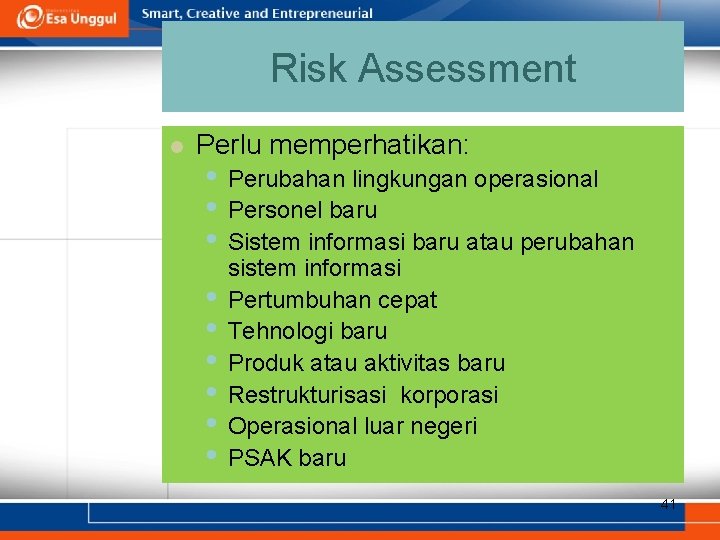 Risk Assessment l Perlu memperhatikan: • Perubahan lingkungan operasional • Personel baru • Sistem