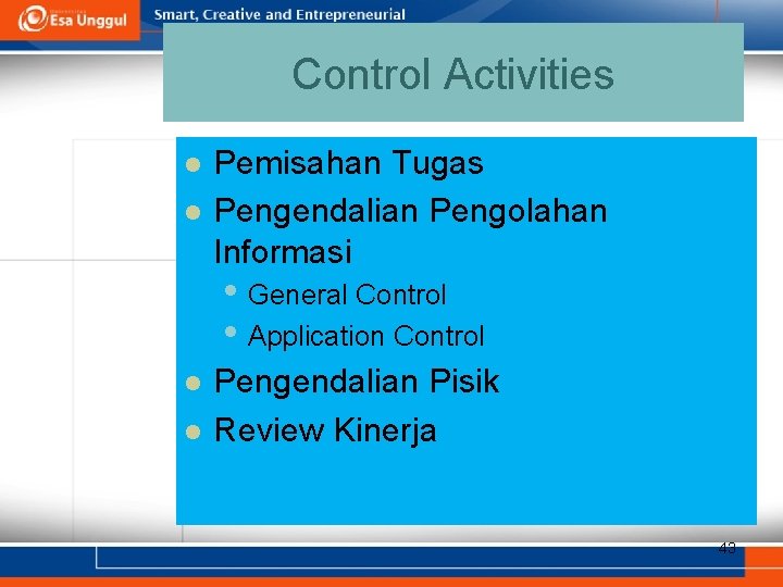 Control Activities l l Pemisahan Tugas Pengendalian Pengolahan Informasi • General Control • Application