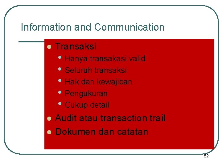 Information and Communication l Transaksi l Audit atau transaction trail Dokumen dan catatan l