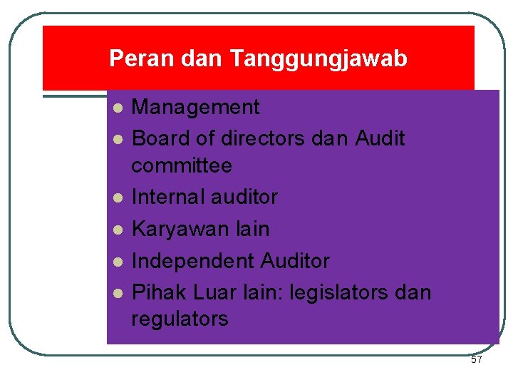 Peran dan Tanggungjawab l l l Management Board of directors dan Audit committee Internal