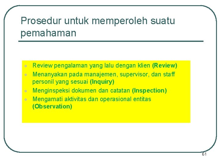 Prosedur untuk memperoleh suatu pemahaman l l Review pengalaman yang lalu dengan klien (Review)