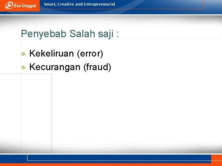 Penyebab Salah saji : l l Kekeliruan (error) Kecurangan (fraud) 