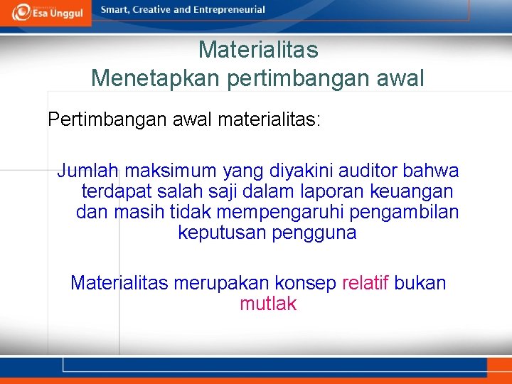 Materialitas Menetapkan pertimbangan awal Pertimbangan awal materialitas: Jumlah maksimum yang diyakini auditor bahwa terdapat