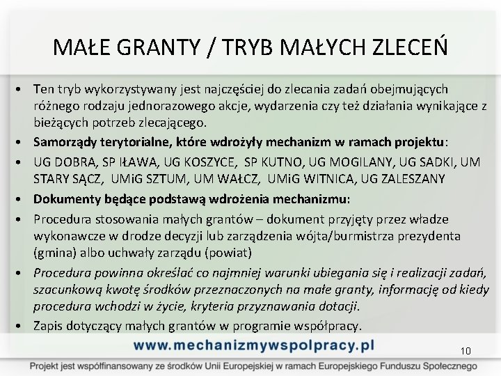 MAŁE GRANTY / TRYB MAŁYCH ZLECEŃ • Ten tryb wykorzystywany jest najczęściej do zlecania