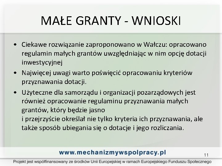 MAŁE GRANTY - WNIOSKI • Ciekawe rozwiązanie zaproponowano w Wałczu: opracowano regulamin małych grantów