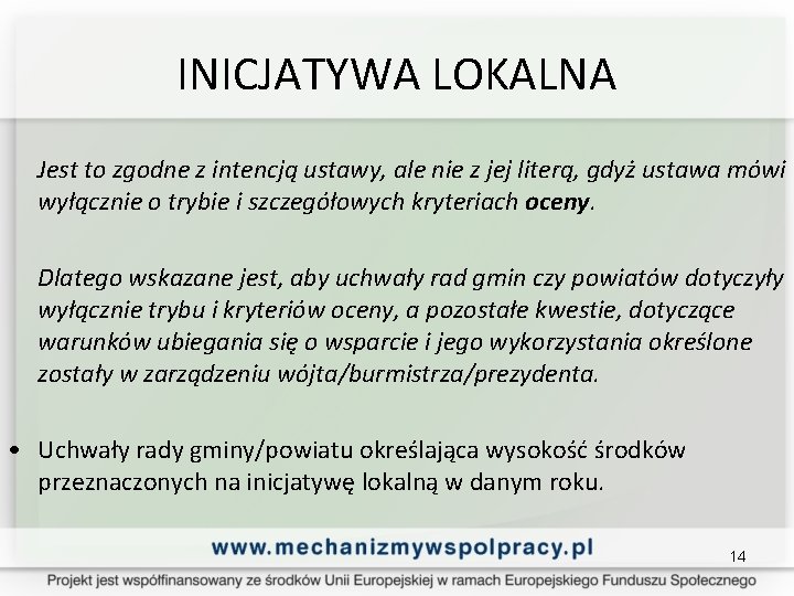 INICJATYWA LOKALNA Jest to zgodne z intencją ustawy, ale nie z jej literą, gdyż