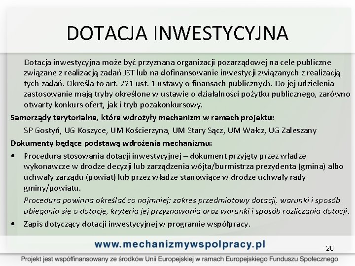 DOTACJA INWESTYCYJNA Dotacja inwestycyjna może być przyznana organizacji pozarządowej na cele publiczne związane z