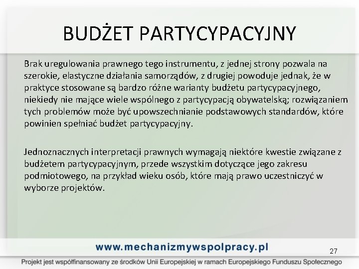 BUDŻET PARTYCYPACYJNY Brak uregulowania prawnego tego instrumentu, z jednej strony pozwala na szerokie, elastyczne