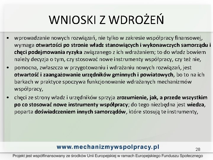 WNIOSKI Z WDROŻEŃ • wprowadzanie nowych rozwiązań, nie tylko w zakresie współpracy finansowej, wymaga