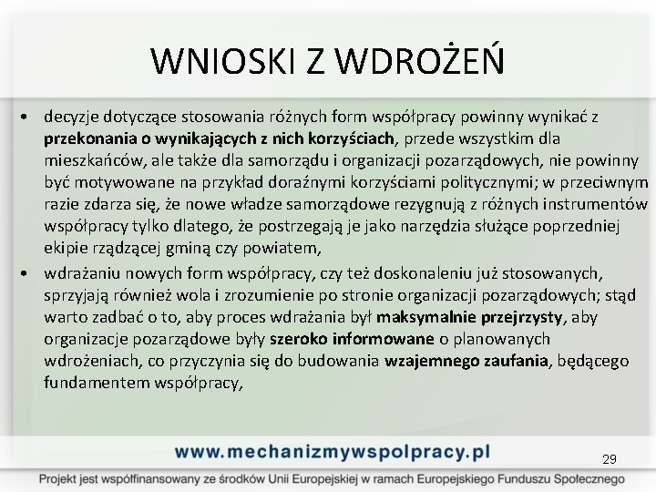 WNIOSKI Z WDROŻEŃ • decyzje dotyczące stosowania różnych form współpracy powinny wynikać z przekonania