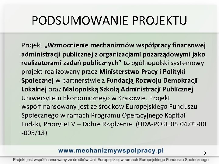 PODSUMOWANIE PROJEKTU Projekt „Wzmocnienie mechanizmów współpracy finansowej administracji publicznej z organizacjami pozarządowymi jako realizatorami