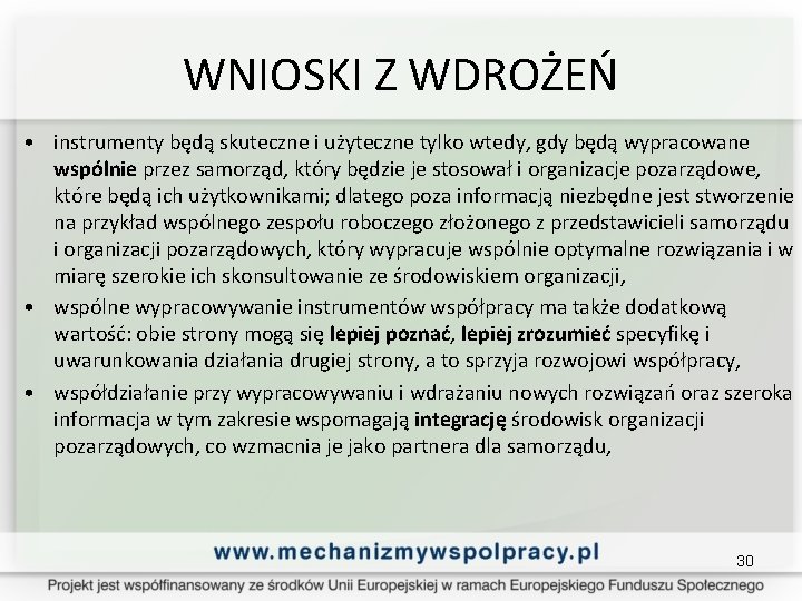 WNIOSKI Z WDROŻEŃ • instrumenty będą skuteczne i użyteczne tylko wtedy, gdy będą wypracowane