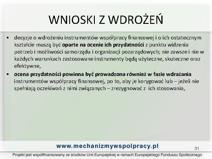 WNIOSKI Z WDROŻEŃ • decyzje o wdrożeniu instrumentów współpracy finansowej i o ich ostatecznym