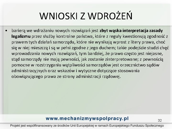 WNIOSKI Z WDROŻEŃ • barierą we wdrażaniu nowych rozwiązań jest zbyt wąska interpretacja zasady