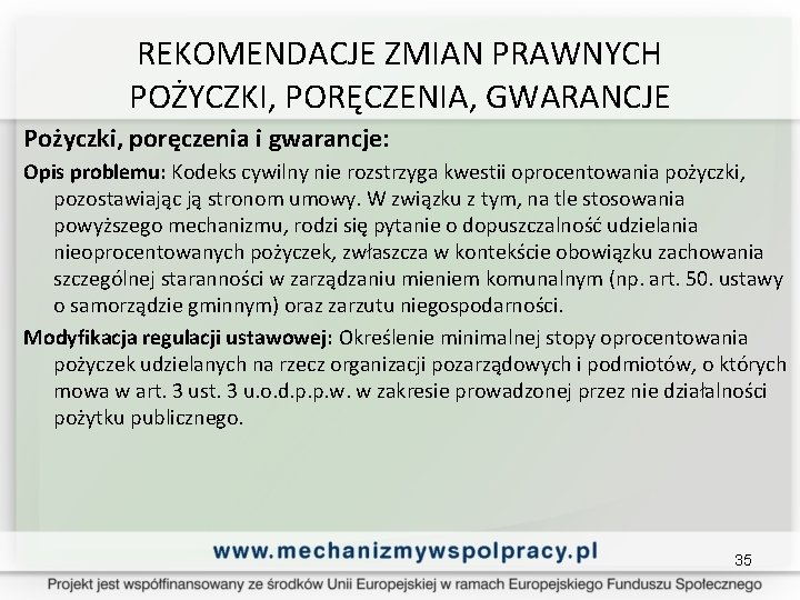 REKOMENDACJE ZMIAN PRAWNYCH POŻYCZKI, PORĘCZENIA, GWARANCJE Pożyczki, poręczenia i gwarancje: Opis problemu: Kodeks cywilny