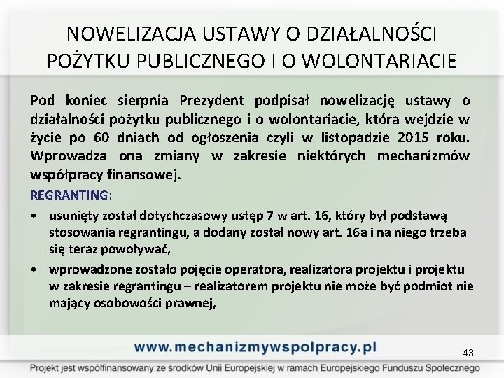 NOWELIZACJA USTAWY O DZIAŁALNOŚCI POŻYTKU PUBLICZNEGO I O WOLONTARIACIE Pod koniec sierpnia Prezydent podpisał