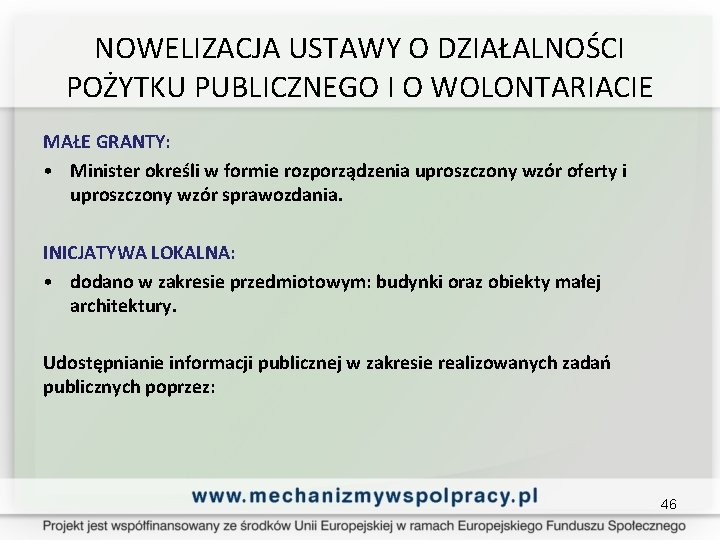 NOWELIZACJA USTAWY O DZIAŁALNOŚCI POŻYTKU PUBLICZNEGO I O WOLONTARIACIE MAŁE GRANTY: • Minister określi