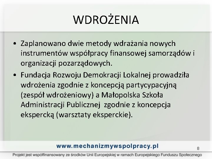 WDROŻENIA • Zaplanowano dwie metody wdrażania nowych instrumentów współpracy finansowej samorządów i organizacji pozarządowych.