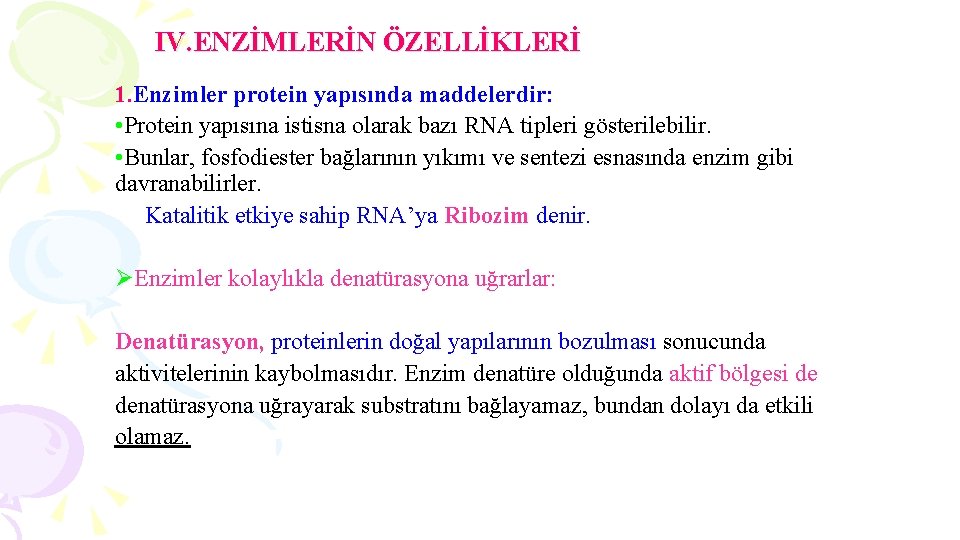 IV. ENZİMLERİN ÖZELLİKLERİ 1. Enzimler protein yapısında maddelerdir: • Protein yapısına istisna olarak bazı