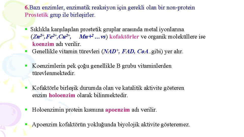 6. Bazı enzimler, enzimatik reaksiyon için gerekli olan bir non-protein Prostetik grup ile birleşirler.
