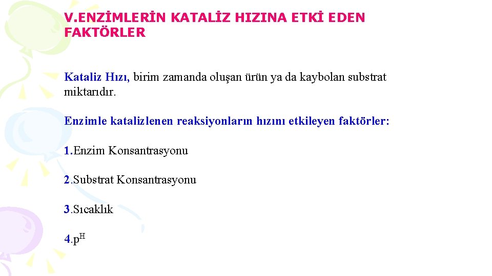 V. ENZİMLERİN KATALİZ HIZINA ETKİ EDEN FAKTÖRLER Kataliz Hızı, birim zamanda oluşan ürün ya