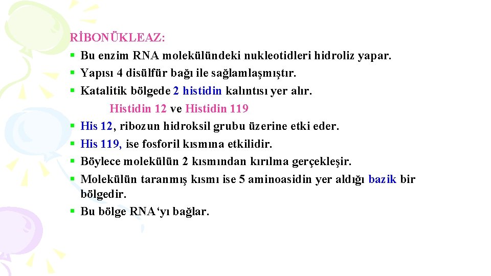 RİBONÜKLEAZ: § Bu enzim RNA molekülündeki nukleotidleri hidroliz yapar. § Yapısı 4 disülfür bağı