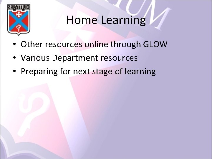 Home Learning • Other resources online through GLOW • Various Department resources • Preparing