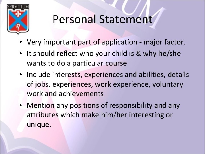 Personal Statement • Very important part of application - major factor. • It should