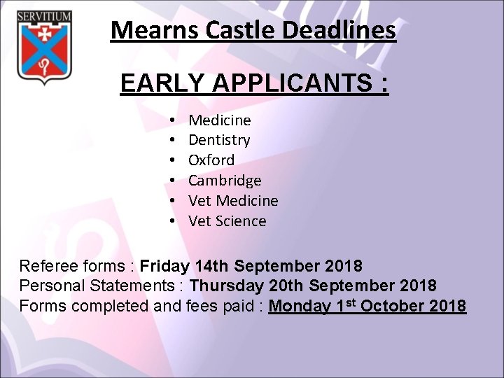 Mearns Castle Deadlines EARLY APPLICANTS : • • • Medicine Dentistry Oxford Cambridge Vet