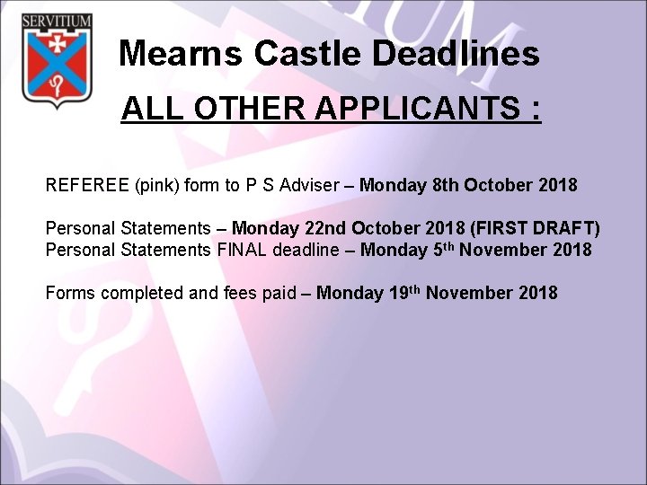 Mearns Castle Deadlines ALL OTHER APPLICANTS : REFEREE (pink) form to P S Adviser