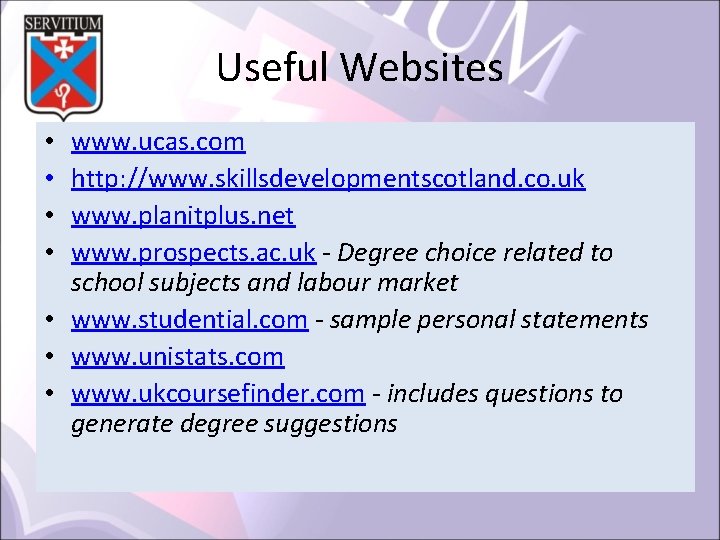 Useful Websites www. ucas. com http: //www. skillsdevelopmentscotland. co. uk www. planitplus. net www.