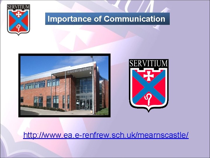 Importance of Communication http: //www. ea. e-renfrew. sch. uk/mearnscastle/ 