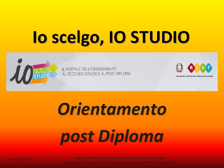 Io scelgo, IO STUDIO Orientamento post Diploma a. s. 2018 -2019 Incontro informativo-formativo Orientamento