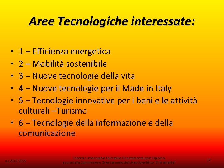Aree Tecnologiche interessate: 1 – Efficienza energetica 2 – Mobilità sostenibile 3 – Nuove