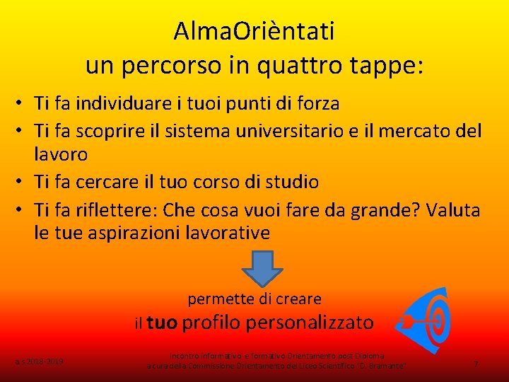 Alma. Orièntati un percorso in quattro tappe: • Ti fa individuare i tuoi punti