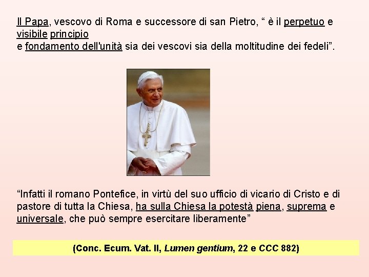 Il Papa, vescovo di Roma e successore di san Pietro, “ è il perpetuo