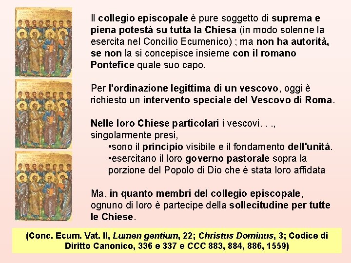 Il collegio episcopale è pure soggetto di suprema e piena potestà su tutta la