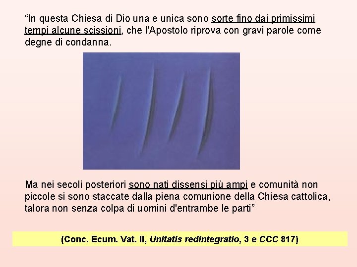 “In questa Chiesa di Dio una e unica sono sorte fino dai primissimi tempi