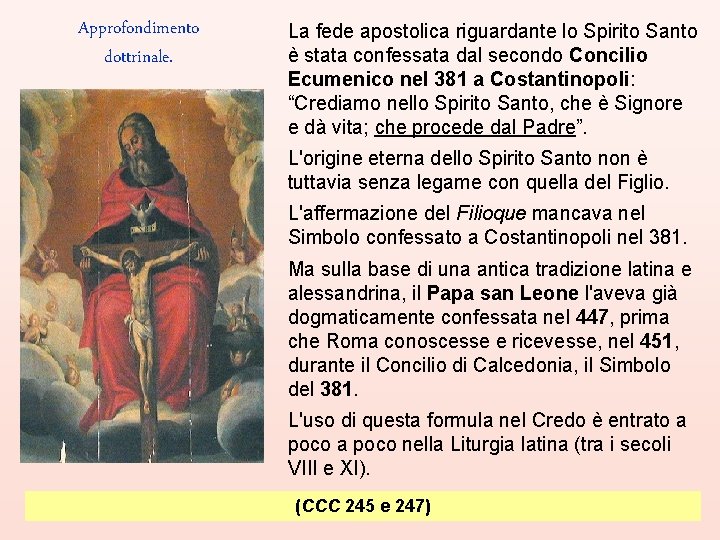 Approfondimento dottrinale. La fede apostolica riguardante lo Spirito Santo è stata confessata dal secondo