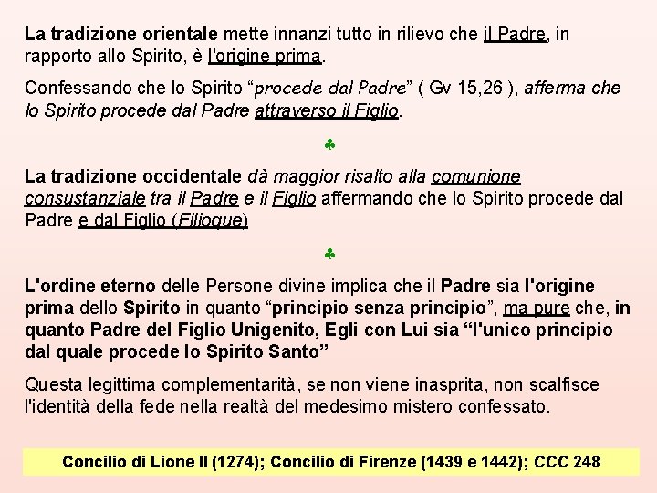 La tradizione orientale mette innanzi tutto in rilievo che il Padre, in rapporto allo