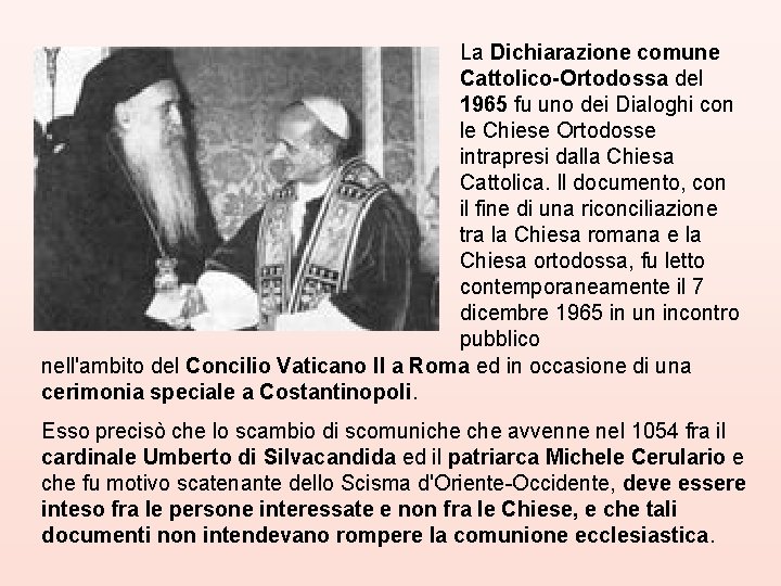 La Dichiarazione comune Cattolico-Ortodossa del 1965 fu uno dei Dialoghi con le Chiese Ortodosse