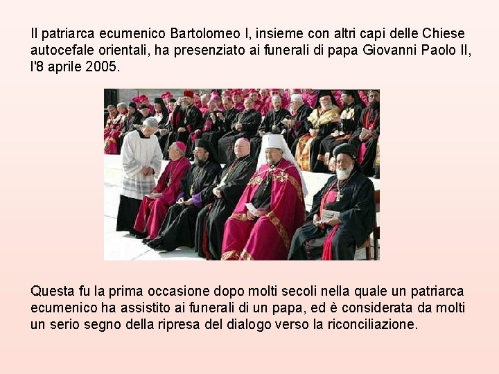 Il patriarca ecumenico Bartolomeo I, insieme con altri capi delle Chiese autocefale orientali, ha