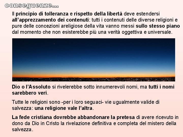 Il principio di tolleranza e rispetto della libertà deve estendersi all’apprezzamento dei contenuti: tutti