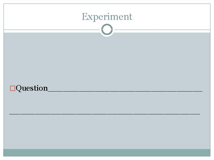 Experiment �Question___________________ 
